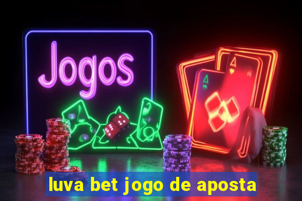 luva bet jogo de aposta